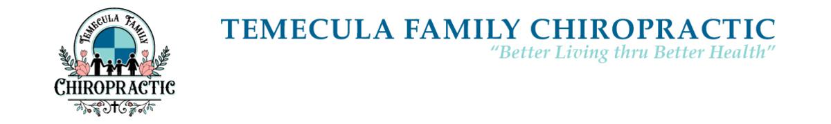 Temecula Family Chiropractic, Better Living Thru Better Health